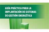 Guía práctica para la implantación de Sistemas de Gestión Energética (SGE)